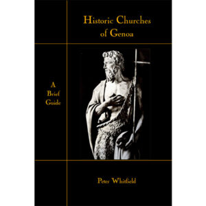 Historic Churches of Genoa: a Brief Guide by Peter Whitfield