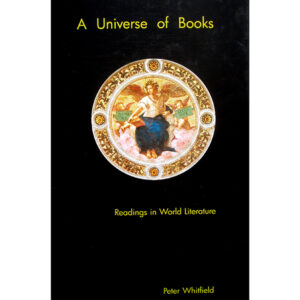 A Universe of Books Readings in World Literature by Peter Whitfield