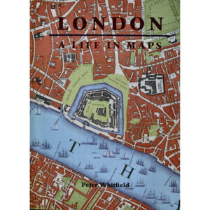 London: a History in Maps by Peter Whitfield