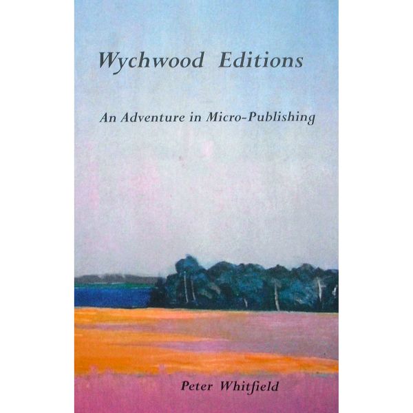 Wychwood Editions: Micro-Publishing by Peter Whitfield